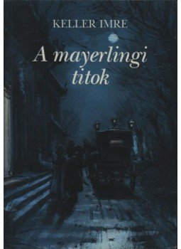 Keller Imre - A mayerlingi titok, Budapest 1992 antikvár könyv