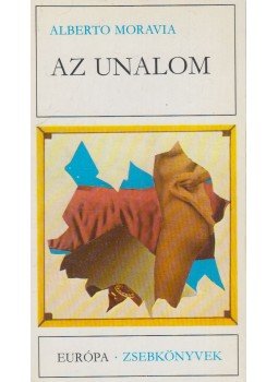 Alberto Moravia - Az unalom Alberto Moravia - Az unalom, Budapest 1981 antikvár könyv