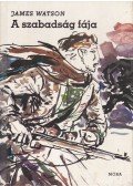 Watson, James D. - A szabadság fája