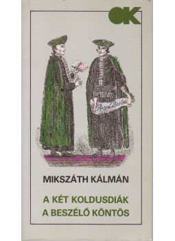 Mikszáth Kálmán - A két koldusdiák / A beszélő köntös Mikszáth Kálmán - A két koldusdiák / A beszélő köntös, Budapest 1990 antikvár könyv