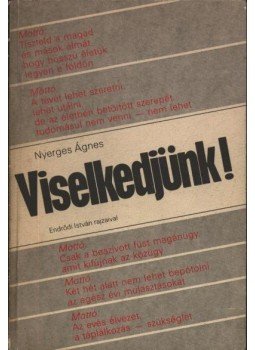 Nyerges Ágnes - Viselkedjünk! Nyerges Ágnes - Viselkedjünk!, Budapest 1987 antikvár könyv