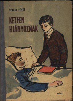 Szalay Lenke - Ketten hiányoznak Szalay Lenke - Ketten hiányoznak, Budapest 1962 antikvár könyv