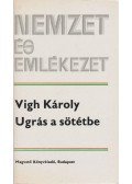 Vigh Károly - Ugrás a sötétbe
