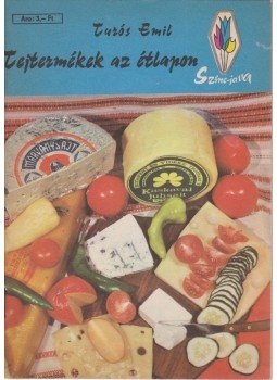 Turós Emil - Tejtermékek az étlapon Turós Emil - Tejtermékek az étlapon, Budapest 1971 antikvár könyv