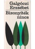 Galgóczi Erzsébet - Bizonyíték nincs