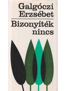 Galgóczi Erzsébet - Bizonyíték nincs Galgóczi Erzsébet - Bizonyíték nincs, Budapest 1975 antikvár könyv