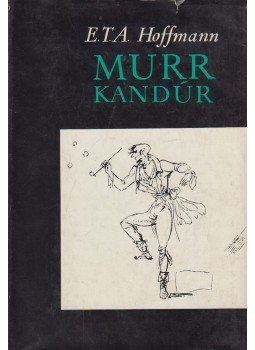 E. T. A. Hoffmann - Murr kandúr E. T. A. Hoffmann - Murr kandúr, Budapest 1967 antikvár könyv