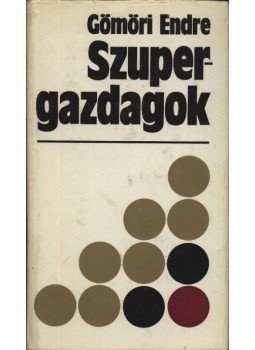 Gömöri Endre - Szupergazdagok Gömöri Endre - Szupergazdagok, Budapest 1974 antikvár könyv