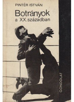 Pintér István - Botrányok a XX. században Pintér István - Botrányok a XX. században, Budapest 1969 antikvár könyv