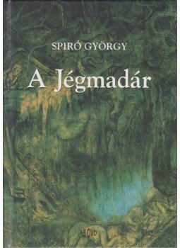 Spiró György - A Jégmadár Spiró György - A Jégmadár, Budapest 2001 antikvár könyv