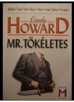 Howard, Linda - Mr. Tökéletes Howard, Linda - Mr. Tökéletes, 0 antikvár könyv