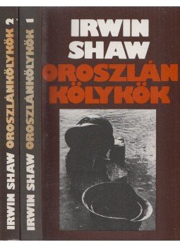 Shaw, Irwin - Oroszlánkölykök I-II. Shaw, Irwin - Oroszlánkölykök I-II., Budapest 1985 antikvár könyv