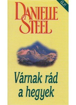 Danielle Steel - Várnak rád a hegyek Danielle Steel - Várnak rád a hegyek, Budapest 1997 antikvár könyv