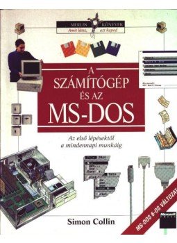 Collin, Simon - A számítógép és az MS-DOS Collin, Simon - A számítógép és az MS-DOS, Budapest 1994 antikvár könyv