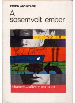 Montagu, Ewen - A sosemvolt ember Montagu, Ewen - A sosemvolt ember, Budapest 1969 antikvár könyv