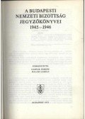 Gáspár Ferenc - Halasi László (szerk.) - A Budapesti Nemzeti Bizottság jegyzőkönyvei 1945-1946