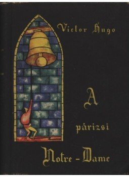 Victor Hugo - A párizsi Notre-Dame Victor Hugo - A párizsi Notre-Dame, Budapest 1960 antikvár könyv