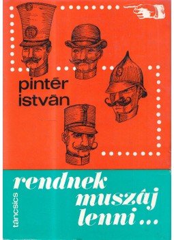 Pintér István - Rendnek muszáj lenni... Pintér István - Rendnek muszáj lenni..., Budapest 1973 antikvár könyv