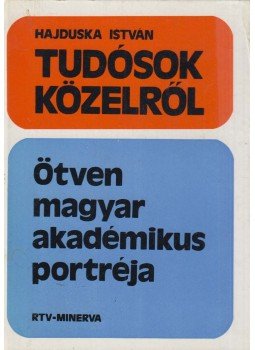 Hajduska István - Tudósok közelről