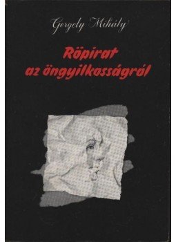 Gergely Mihály - Röpirat az öngyilkosságról Gergely Mihály - Röpirat az öngyilkosságról, Budapest 1987 antikvár könyv