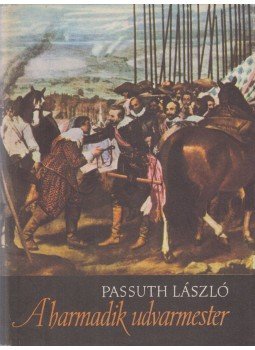 Passuth László - A harmadik udvarmester Passuth László - A harmadik udvarmester, Budapest 1968 antikvár könyv