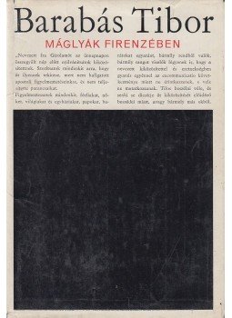 Barabás Tibor - Máglyák Firenzében Barabás Tibor - Máglyák Firenzében, Budapest 1967 antikvár könyv