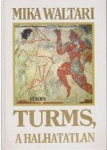 Mika Waltari - Turms, a halhatatlan