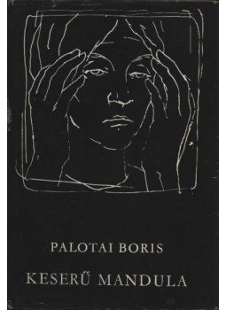 Palotai Boris - Keserű mandula Palotai Boris - Keserű mandula, Budapest 1970 antikvár könyv