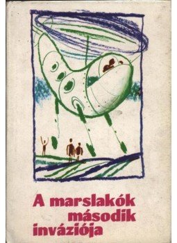 Isaac Asimov, Sztrugackij, Arkagyij, Sztrugackij, Borisz, Jurij Tupicin, Georgij Gurjevics - A marslakók második inváziója Isaac Asimov, Sztrugackij, Arkagyij, Sztrugackij, Borisz, Jurij Tupicin, Georgij Gurjevics - A marslakók második inváziója, Budapest 1974 antikvár könyv