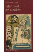 Gyertyán Ervin - Isten, óvd az elnököt!