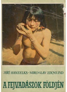 Hanzelka, Jirí, Zikmund, Miroslav - A fejvadászok földjén Hanzelka, Jirí, Zikmund, Miroslav - A fejvadászok földjén, Budapest 1964 antikvár könyv