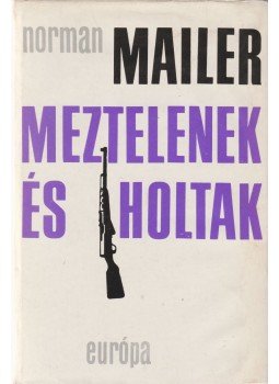 Mailer, Norman - Meztelenek és holtak Mailer, Norman - Meztelenek és holtak, Budapest 1973 antikvár könyv