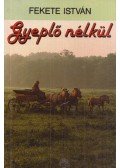 Fekete István - Gyeplő nélkül