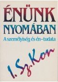 Kon, I. Sz. - Énünk nyomában
