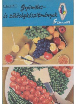 Dr. Porpáczy Aladárné - Gyümölcs- és zöldségkészítmények Dr. Porpáczy Aladárné - Gyümölcs- és zöldségkészítmények, Budapest 1969 antikvár könyv