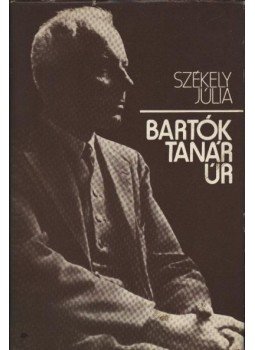 Székely Júlia - Bartók tanár úr Székely Júlia - Bartók tanár úr, Budapest 0 antikvár könyv