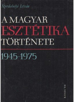Szerdahelyi István - A magyar esztétika története (1945-1975) Szerdahelyi István - A magyar esztétika története (1945-1975), Budapest 1976 antikvár könyv