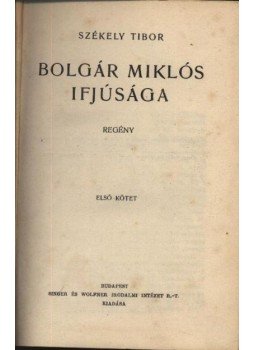 Székely Tibor - Bolgár Miklós ifjúsága Székely Tibor - Bolgár Miklós ifjúsága, Budapest 1936 antikvár könyv
