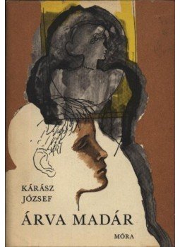 Kárász József - Árva madár Kárász József - Árva madár, Budapest 1972 antikvár könyv