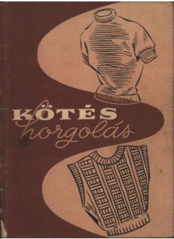 Dr. Földesi Emilné - Fürdei Ferencné - Kötés-horgolás 1957 Dr. Földesi Emilné - Fürdei Ferencné - Kötés-horgolás 1957, Budapest 1957 antikvár könyv