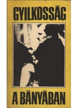 Moldován Tamás (szerk.) - Gyilkosság a bányában Moldován Tamás (szerk.) - Gyilkosság a bányában, Budapest 1988 antikvár könyv