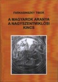 Farkasinszky Tibor - A magyarok aranya, a nagyszentmiklósi kincs