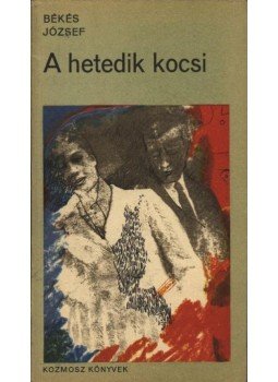 Bekes József - A hetedik kocsi Bekes József - A hetedik kocsi, Budapest 1971 antikvár könyv