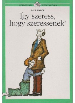 Hauck, Paul - Így szeress, hogy szeressenek! Hauck, Paul - Így szeress, hogy szeressenek!, Budapest 1990 antikvár könyv