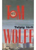 Tom Wolfe - Talpig férfi