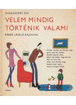 Janikovszky Éva - Velem mindig történik valami Janikovszky Éva - Velem mindig történik valami, Budapest 1972 antikvár könyv