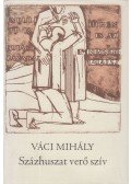 Váci Mihály - Százhuszat verő szív