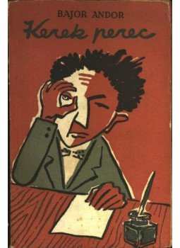 Bajor Andor - Kerek perec Bajor Andor - Kerek perec, Bukarest 1957 antikvár könyv