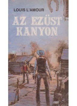 L'Amour, Louis - Az ezüst kanyon L'Amour, Louis - Az ezüst kanyon, 1988 antikvár könyv