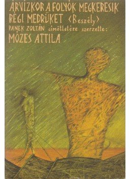 Panek Zoltán, Mózes Attila - Árvízkor a folyók megkeresik régi medrüket Panek Zoltán, Mózes Attila - Árvízkor a folyók megkeresik régi medrüket, Budapest 1990 antikvár könyv